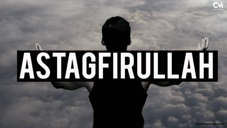 Astaghfirullah Meaning Why Millions Say It Every Day
